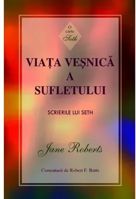 Viata vesnica a sufletului. Scrierile lui Seth