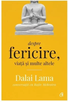 DALAI LAMA DESPRE FERICIRE, VIATA SI MULTE ALTELE