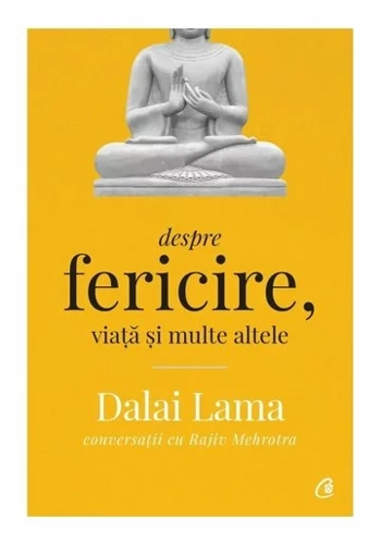 DALAI LAMA DESPRE FERICIRE, VIATA SI MULTE ALTELE