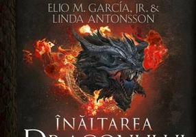 Inaltarea dragonului. O istorie ilustrata a Dinastiei Targaryen (Casa Dragonului), volumul 1