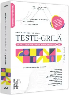 Teste-grila pentru examenele de admitere in profesiile juridice. Drept procesual civil. 2022