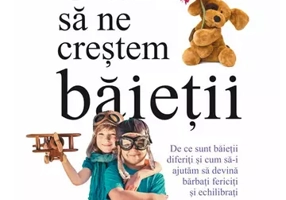 Cum sa ne crestem baietii