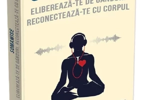 Somawise. Elibereaza-te de ganduri, reconecteaza-te cu corpul