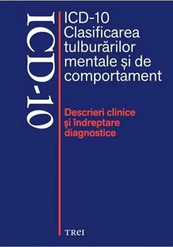 ICD - 10. Clasificarea tulburarilor mentale si de comportament