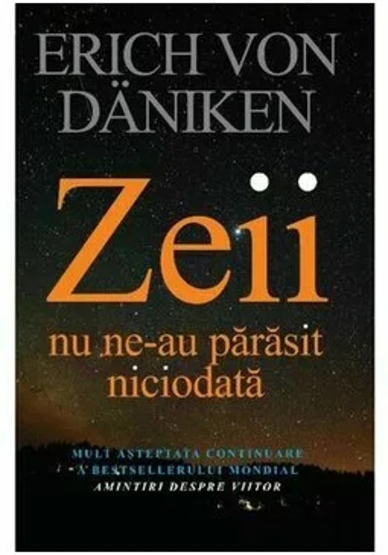 Zeii nu ne-au parasit niciodata