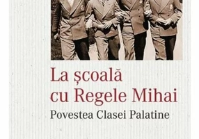 La scoala cu Regele Mihai. Povestea clasei palatine