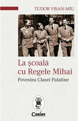 La scoala cu Regele Mihai. Povestea clasei palatine