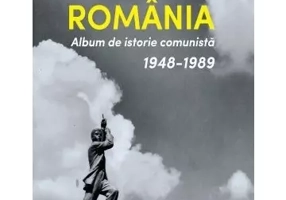 Romania. Album de istorie comunista 1948-1989