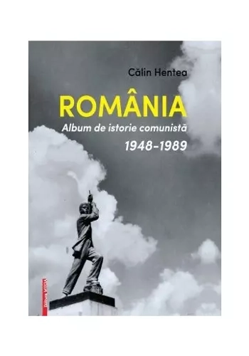 Romania. Album de istorie comunista 1948-1989