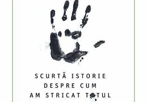 Oamenii. Scurta istorie despre cum am stricat totul