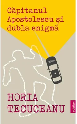 Capitanul Apostolescu si dubla enigma