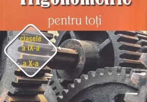 Trigonometrie pentru toti clasele 9-10