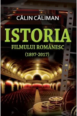 Istoria filmului românesc (1897-2017)