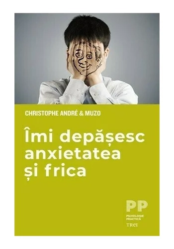 Imi depasesc anxietatea si frica