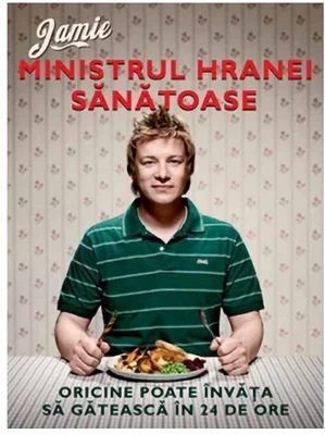 Jamie, ministrul hranei sanatoase. Oricine poate invata sa gateasca in 24 de ore