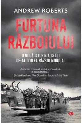 Furtuna Razboiului. O noua istorie a celui de-al Doilea Razboi Mondial