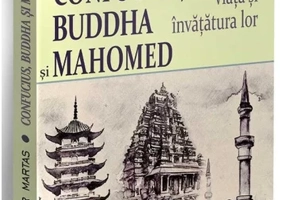 Confucius, Buddha si Mahomed. Viata si invatatura lor