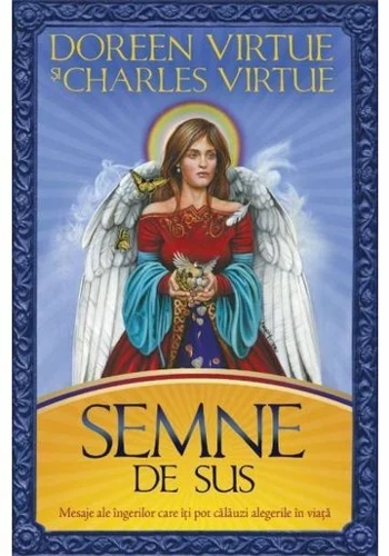 Semne de sus. Mesaje ale ingerilor care iti pot calauzi alegerile in viata