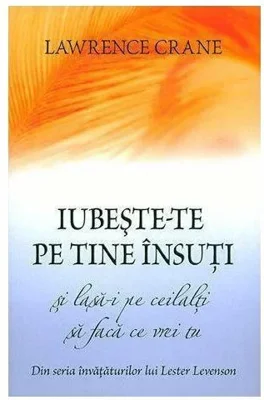 Iubeste-te pe tine insuti si lasa-i pe ceilalti sa faca ce vrei tu