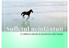 Sufletul neinlantuit. O calatorie dincolo de frontierele eului limitat