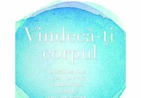 Vindeca-ti corpul