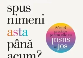 De ce nu mi-a spus nimeni asta pana acum? Sfaturi practice pentru zile cu susul in jos