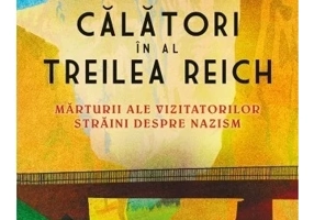 Calatori in al Treilea Reich. Marturii ale vizitatorilor straini despre nazism