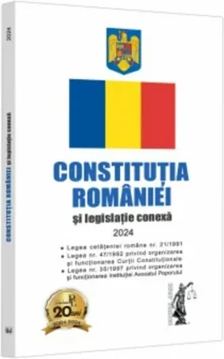 Constitutia Romaniei si legislatie conexa 2024
