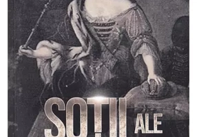 Sotii ale domnitorilor romani: Intrigi, glorie, durere