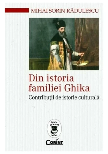 Din istoria familiei Ghika. Contributii de istorie culturala