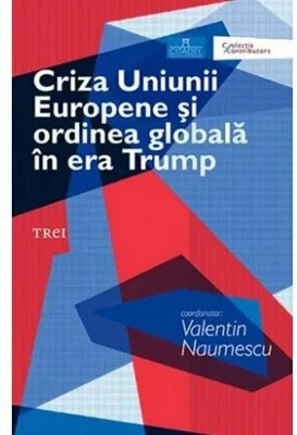 Criza Uniunii Europene si ordinea globala in era Trump