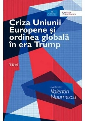 Criza Uniunii Europene si ordinea globala in era Trump