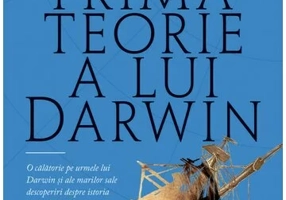 Prima teorie a lui Darwin. Fascinanta calatorie a lui Darwin in cautarea unei teorii a Pamantului