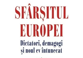 Sfarsitul Europei. Dictatori, demagogi si noul ev intunecat