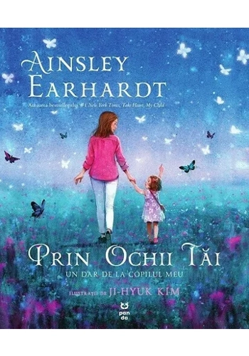 Prin ochii tai. Un dar de la copilul meu