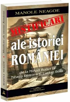 Mistificari ale istoriei Romaniei. De la Mihail Roller la Neagu Djuvara si Lucian Boia