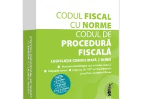 Codul fiscal cu Norme si Codul de procedura fiscala: aprilie 2023