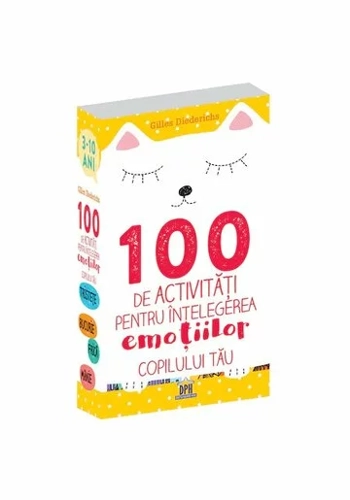 100 de activitati pentru intelegerea emotiilor copilului tau