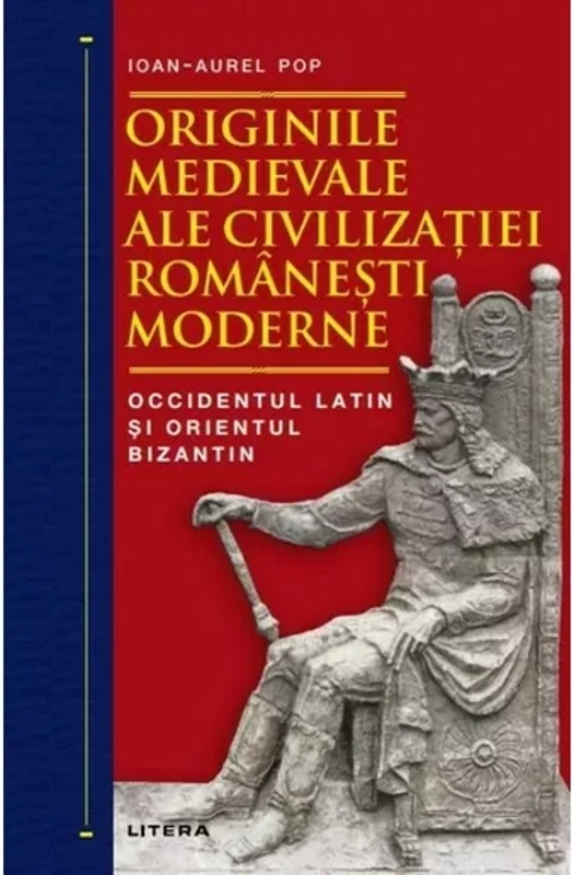 Originile medievale ale civilizatiei romanesti moderne. Occidentul Latin si Orientul Bizantin