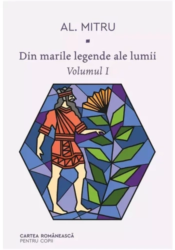 Din marile legende ale lumii. Volumul I