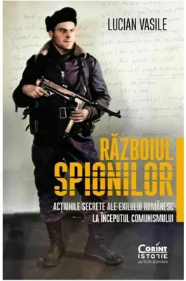 Razboiul spionilor: actiunile secrete ale exilului romanesc la inceputul comunismului