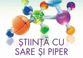 Stiinta cu sare si piper. Chimia pe care nu o inveti la scoala