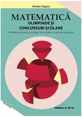 Matematica. Olimpiade si concursuri scolare cls a 6-a. Ed. 3