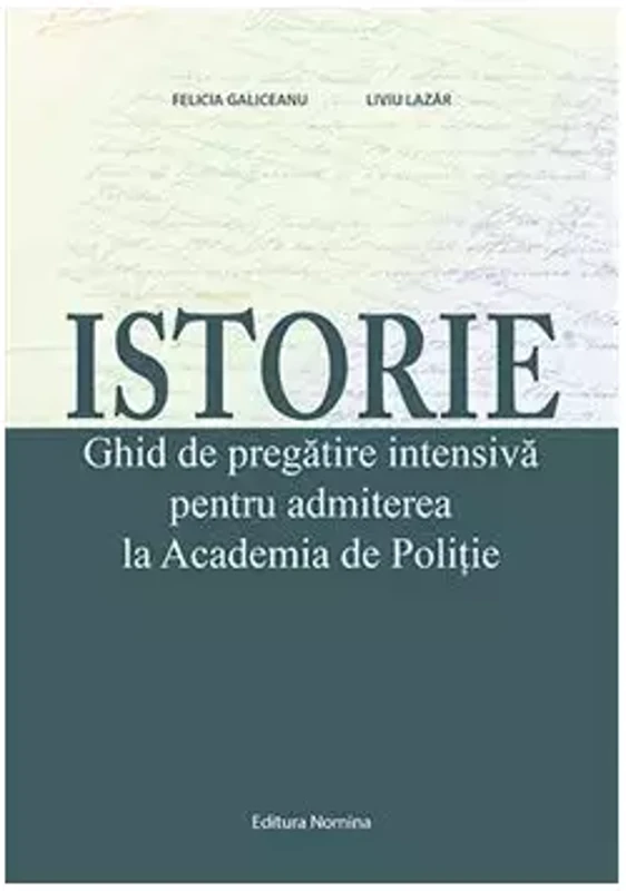 Istorie. Ghid de pregatire pentru admiterea la Academia de Politie. Ed 3
