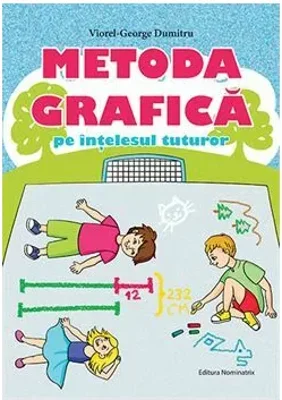 Metoda grafica pe intelesul tuturor, clasele III-IV