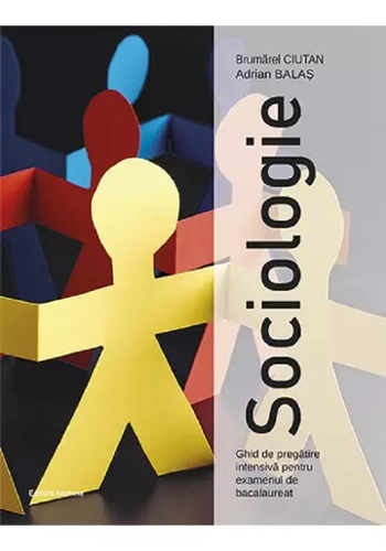 Sociologie. Ghid de pregatire intensiva pentru examenul de bacalaureat