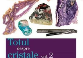 Totul despre cristale Vol. 2