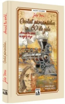 Ocolul Pamantului in 80 de zile /  Around the World in Eighty Days, Jules Verne, editie bilingva