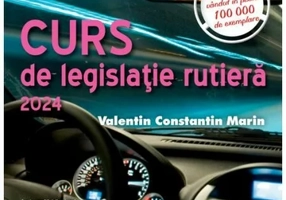 Curs de legislatie rutiera 2024. Intrebari si teste. Editie revizuita si adaugita