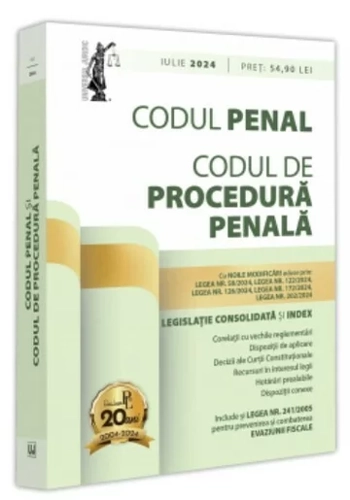 Codul penal si Codul de procedura penala: iulie 2024